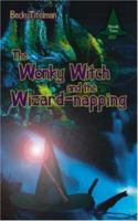 The Wonky Witch and the Wizard-napping 1482672766 Book Cover