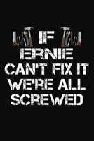If Ernie Can't Fix It We're All Screwed: Personalized Handyman Journal - Gift Notebook 170231569X Book Cover