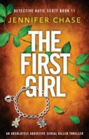 The First Girl: An absolutely addictive serial killer thriller (Detective Katie Scott) 1835250203 Book Cover