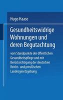 Gesundheitswidrige Wohnungen Und Deren Begutachtung: Vom Standpunkte Der Offentlichen Gesundheitspflege Und Mit Berucksichtigung Der Deutschen Reichs- Und Preussischen Landesgesetzgebung 3662321270 Book Cover