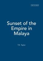 Sunset of the Empire in Malaya: A New Zealander's Life in the Colonial Education Service 1845111117 Book Cover