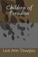 Children of Freedom 1497311551 Book Cover