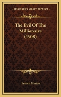 The Evil of the Millionaire 1437294618 Book Cover