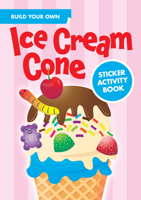 Build Your Own Ice Cream Cone Sticker Activity Book 0486851273 Book Cover