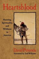 Heartsblood: Hunting, Spirituality, and Wildness in America 1559637617 Book Cover