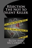 REjection The Not So Silent Killer 1533662533 Book Cover