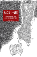 Racial Fever: Freud and the Jewish Question 0823231429 Book Cover
