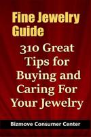 Fine Jewelry Guide: 310 Great Tips for Buying and Caring For Your Jewelry 1096299402 Book Cover