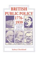 British and Public Policy 1776-1939: An Economic, Social and Political Perspective 0521270863 Book Cover