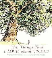 The Things That I Love about Trees 0763695696 Book Cover