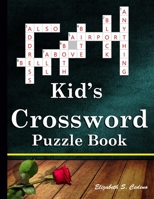 Kid's Crossword Puzzle Book: 101 Coolest puzzles to solve for ages 7 and up B098GSRN3W Book Cover