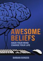 Awesome Beliefs: Hack Your Mind, Change Your Life 0244396175 Book Cover