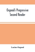 Osgood's Progressive Second Reader: Embracing Progressive Lessons in Reading and Spelling 9354502512 Book Cover