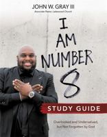 I Am Number 8: Overlooked and Undervalued, but Not Forgotten by God 1455539562 Book Cover