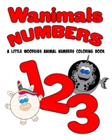 Wanimals Numbers: A little woodgies animal numbers coloring book B09918FG3Q Book Cover