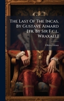 The Last Of The Incas, By Gustave Aimard [tr. By Sir F.c.l. Wraxall] 1024791793 Book Cover