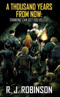 A Thousand Years From Now: Thinking Can Get You Killed! 1739235568 Book Cover