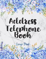 Address Telephone Book Large Print: Cute Marble Floral Address Book with Alphabetical Organizer, Names, Addresses, Birthday, Phone, Work, Email and Notes 1081145153 Book Cover