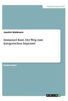Immanuel Kant. Der Weg zum kategorischen Imperativ 3656448620 Book Cover
