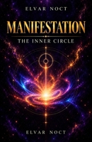 Manifestation: The Inner Circle B0HJLJY3T8 Book Cover