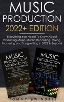 Music Production 2022+ Edition: Everything You Need To Know About Producing Music, Studio Recording, Mixing, Mastering and Songwriting in 2022 & Beyond: 1914312791 Book Cover