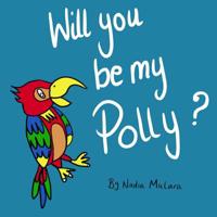 Will you be my Polly?: A fun rhyming picture book for children aged 3-8 (Ocean Adventures) 1795748761 Book Cover