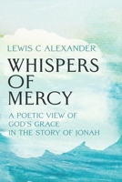 Whispers of Mercy: A Poetic View Of God's Grace In The Story Of Jonah B0DRSHLGPH Book Cover