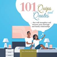 101 Quips and Quotes that will strengthen and sweeten your marriage and family relationships 1973689383 Book Cover