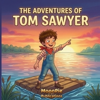 The Adventures of Tom Sawyer: A Cinematic Illustrated Classic for Ages 3-6 | Bedtime Read-Aloud Adventure Story of Friendship and Courage B0GW96NRVY Book Cover