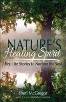 Nature's Healing Spirit: Real Life Stories to Nurture the Soul 0997352221 Book Cover