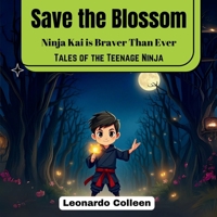 Save the Blossom: Ninja Kai is Braver Than Ever (Tales of the Teenage Ninja) B0DXVXJYPC Book Cover