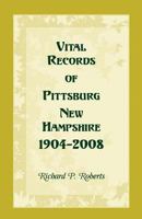 Vital Records of Pittsburg, New Hampshire, 1904-2008 0788450271 Book Cover