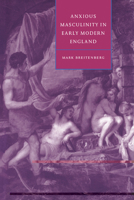 Anxious Masculinity in Early Modern England 0521485886 Book Cover