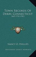 Town Records Of Derby, Connecticut: 1665-1710 1167239113 Book Cover