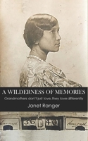 A Wilderness of Memories: Grandmothers don't just love, they love differently B098JVZT1T Book Cover