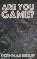 Are You Game? 1912939150 Book Cover