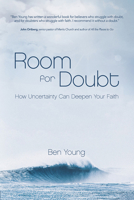 Room for Doubt: How Uncertainty Can Deepen Your Faith 1434710351 Book Cover