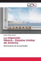 La migración México - Estados Unidos de América (Spanish Edition) 6139404088 Book Cover