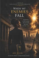 When My Enemies Fall: The Battle Is Not Yours, The Victory Belongs to The LORD Novel B0HBPCQMSS Book Cover