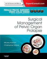 Surgical Management of Pelvic Organ Prolapse E-Book: Female Pelvic Surgery Video Atlas Series: Expert Consult: Online 1416062661 Book Cover