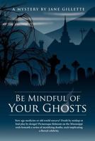 Be Mindful of Your Ghosts 1600477569 Book Cover