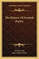 The History Of Scotish Poetry 1363105906 Book Cover