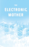 The Electronic Mother 1735606235 Book Cover