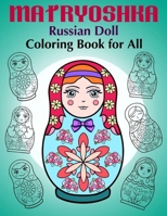 Matryoshka Russian Doll - Coloring Book for All: Russian Nesting Dolls, Stacking Dolls, Babushka Dolls - Coloring Book for Adults and Children B08J5CZ6YQ Book Cover