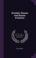 Heredity, Disease and Human Evolution; 1341204383 Book Cover