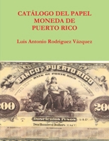 Catalogo del Papel Moneda de Puerto Rico 0557199859 Book Cover