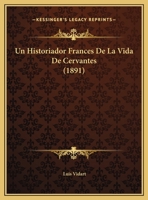 Un Historiador Frances De La Vida De Cervantes (1891) 114971350X Book Cover
