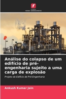 Análise do colapso de um edifício de pré-engenharia sujeito a uma carga de explosão (Portuguese Edition) 6208855985 Book Cover