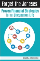 Forget the Joneses: Proven Financial Strategies for an Uncommon Life B08BDR8YHT Book Cover