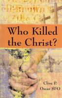 Who Killed the Christ? 0984091408 Book Cover